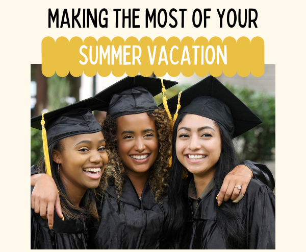 Making the Most of Your Summer Vacation