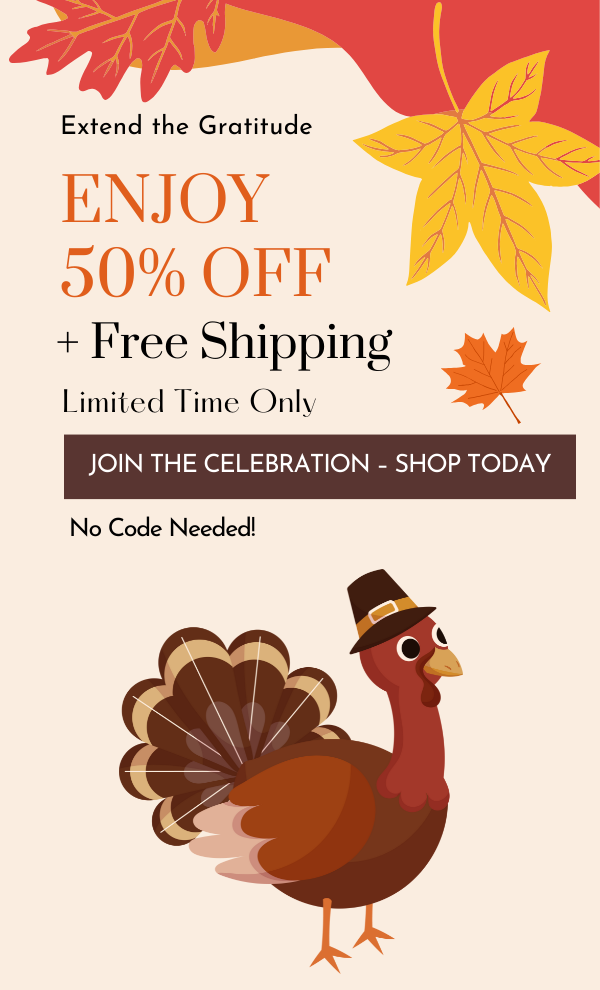 Extend the Gratitude. Enjoy 50% OFF and FREE Shipping. No code needed